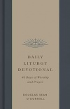 Daily Liturgy Devotional: 40 Days of Worship and Prayer